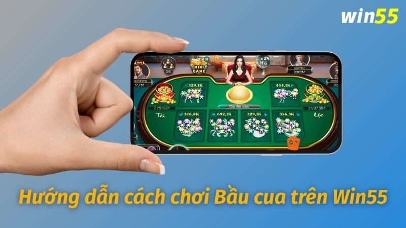 Hướng dẫn cách chơi Bầu cua trên Win55