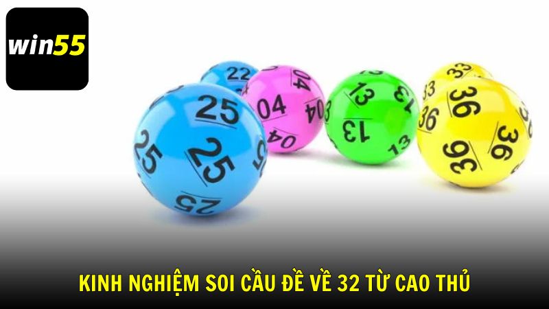 Kinh nghiệm soi cầu đề về 32 từ cao thủ Win55