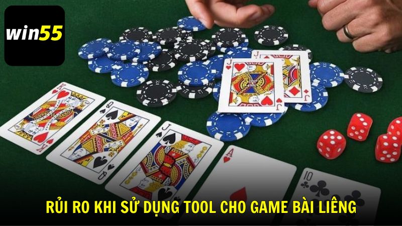 Rủi ro khi sử dụng tool cho game bài Liêng