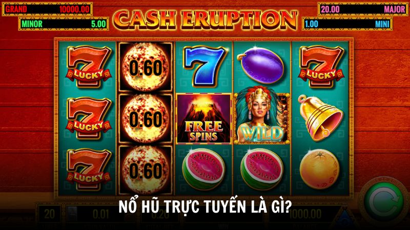 Nổ hũ trực tuyến là gì?
