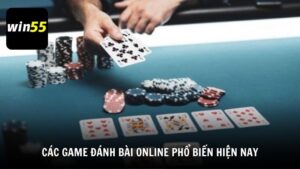 Các game đánh bài online phổ biến hiện nay