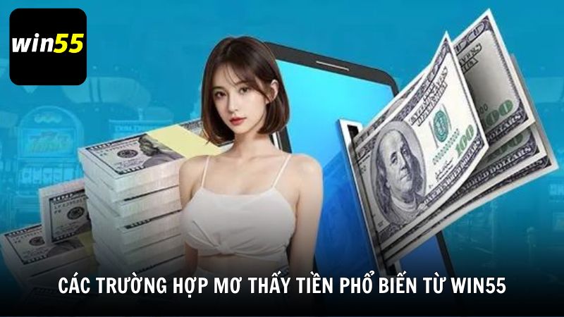 Các trường hợp mơ thấy tiền phổ biến từ Win55