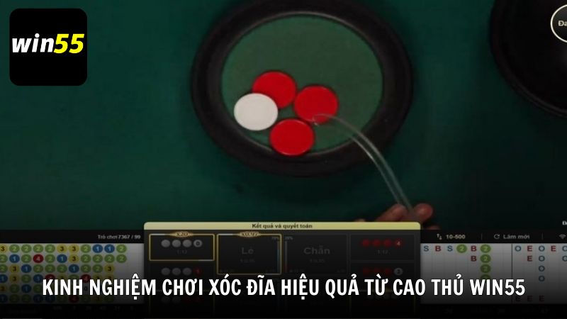 Kinh nghiệm chơi Xóc Đĩa hiệu quả từ cao thủ Win55