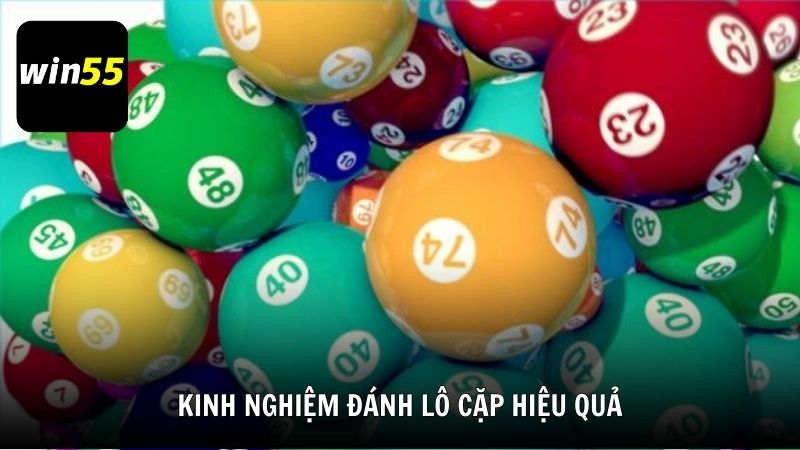 Kinh nghiệm đánh lô cặp hiệu quả từ Win55