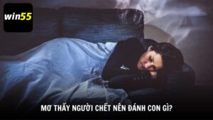 Mơ thấy người chết nên đánh con gì?