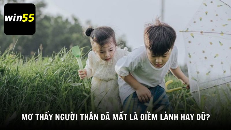 Mơ thấy người thân đã mất là điềm lành hay dữ?