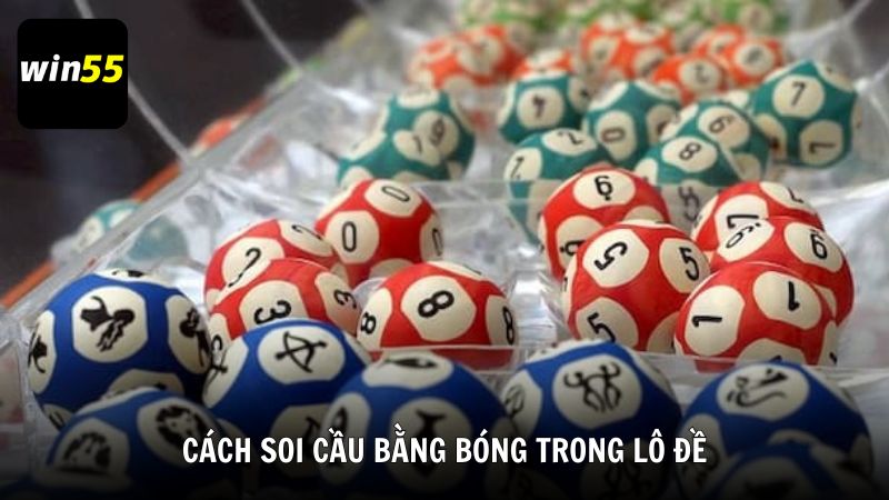 Cách soi cầu bằng bóng trong lô đề từ Win55