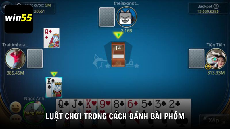 Luật chơi cơ bản trong cách đánh bài Phỏm