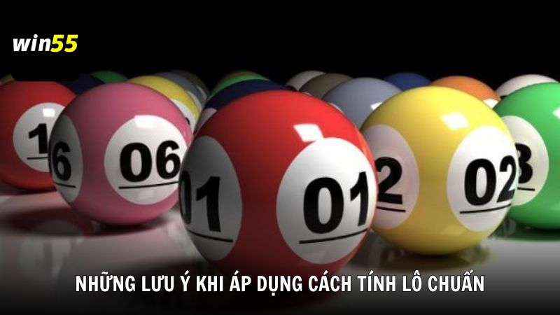 Những lưu ý quan trọng khi áp dụng cách tính lô chuẩn
