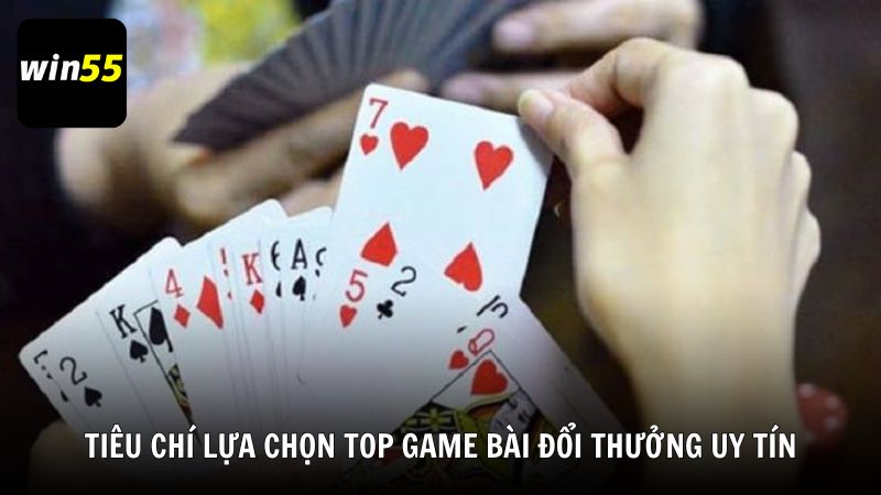 Tiêu chí lựa chọn TOP game bài đổi thưởng uy tín