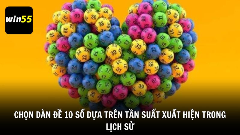 Chọn dàn đề 10 số dựa trên tần suất xuất hiện trong lịch sử