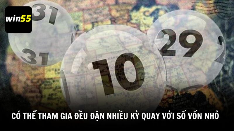 Có thể tham gia đều đặn nhiều kỳ quay với số vốn nhỏ