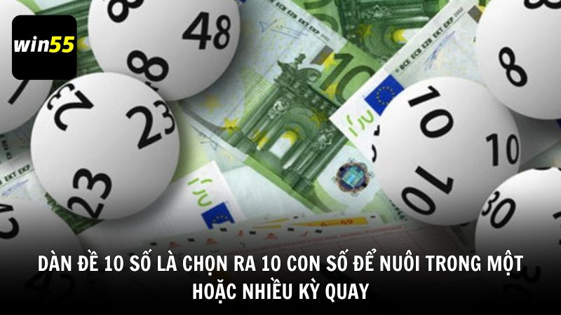 Dàn đề 10 số là chọn ra 10 con số để nuôi trong một hoặc nhiều kỳ quay